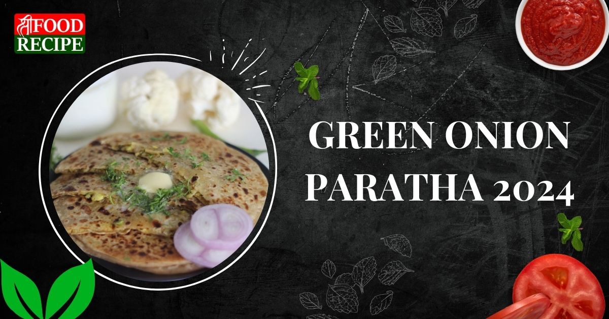 Green Onion Paratha 2024