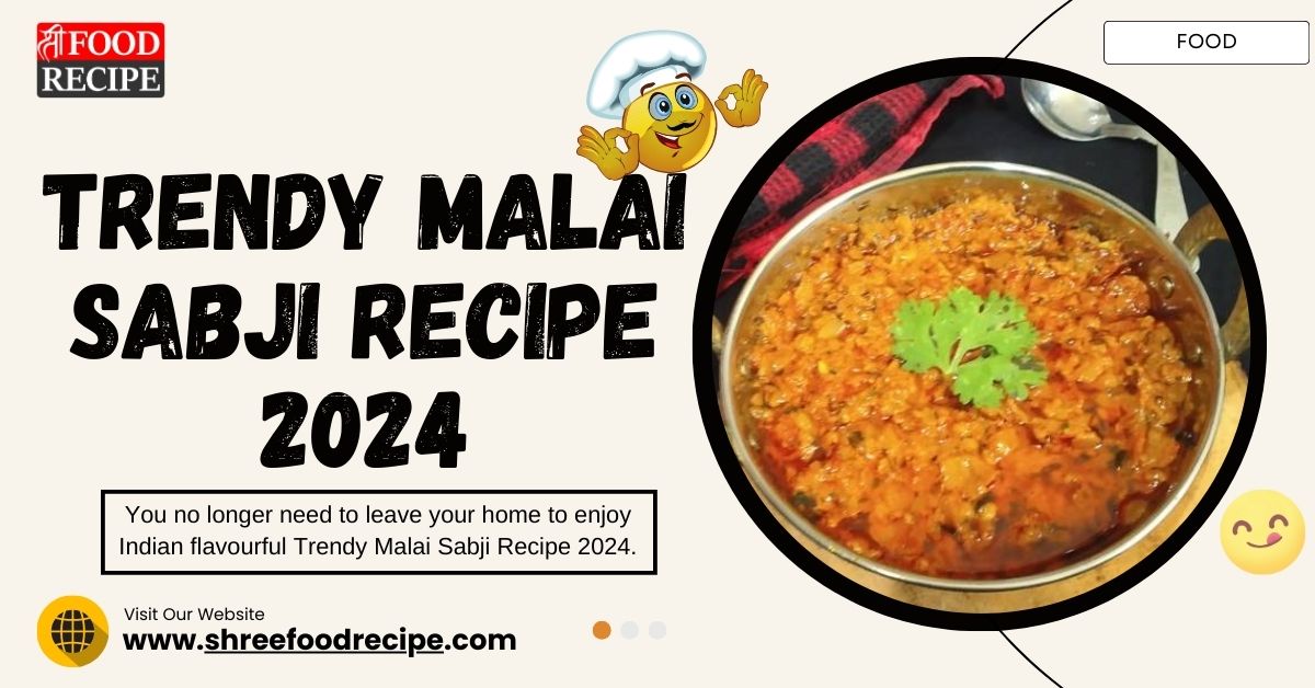 Trendy Malai Sabji Recipe 2024